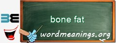 WordMeaning blackboard for bone fat